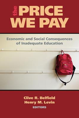 The Price We Pay Economic and Social Consequences of Inadequate Educa