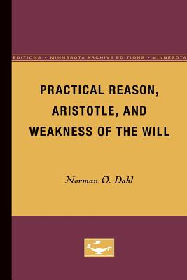 Practical Reason Aristotle and Weakness of the Will Volume 4