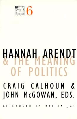 Hannah Arendt and the Meaning of Politics By John Mc Gowan (Paperback)