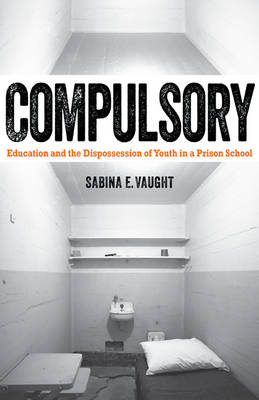 Compulsory Education and the Dispossession of Youth in a Prison Schoo