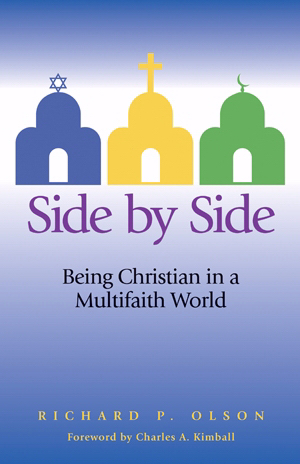 Side by Side Being Christian in a Multifaith World By Olson Richard P