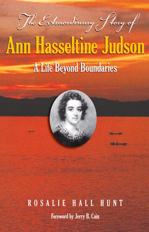 The Extraordinary Story of Ann Hasseltina Judson A Life Beyond Bounda