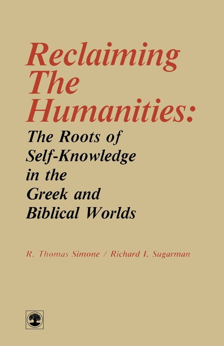 Reclaiming the Humanities By Thomas R Simone Richard I Sugarman