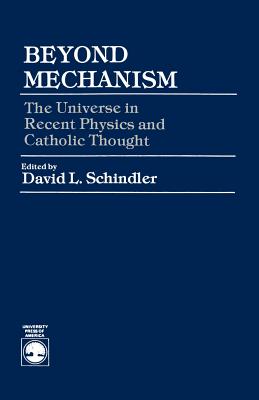 Beyond Mechanism By David L Schindler (Paperback) 9780819153586