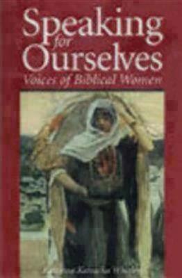 Speaking for Ourselves Voices of Biblical Women (Paperback)