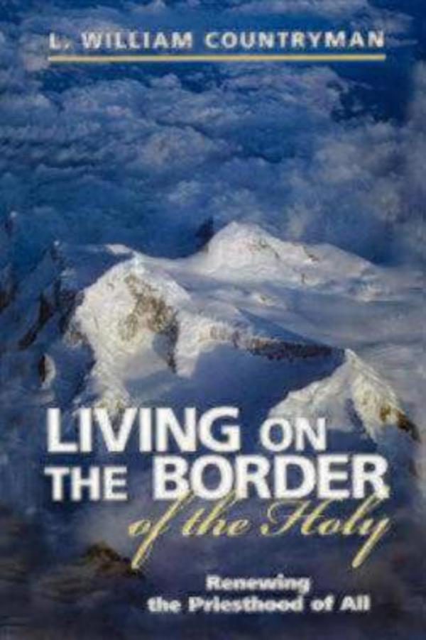 Living on the Border of the Holy By L William Countryman (Paperback)