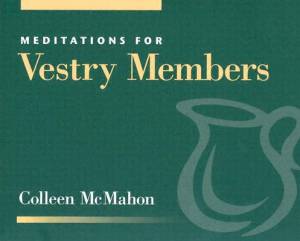 Meditations for Vestry Members By Colleen Mc Mahon (Paperback)