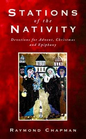 Stations of the Nativity By Raymond Chapman (Paperback) 9780819218049