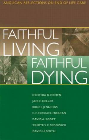 Faithful Living Faithful Dying By Cynthia B Cohen (Paperback)