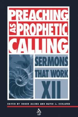 Preaching as Prophetic Calling By Alling Roger Schlafer David J