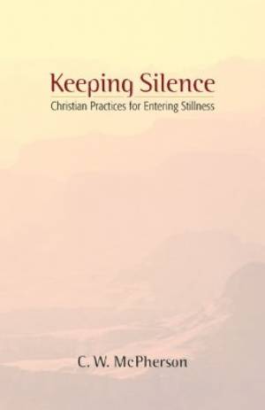 Keeping Silence By C w Mcpherson (Paperback) 9780819219107