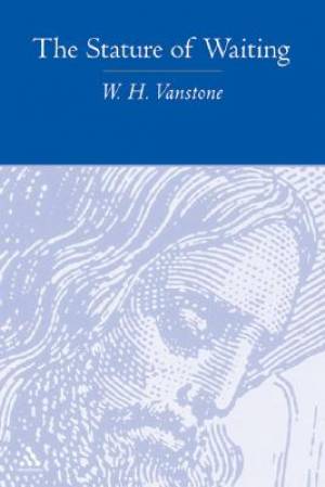 The Stature of Waiting By W H Vanstone (Paperback) 9780819222114