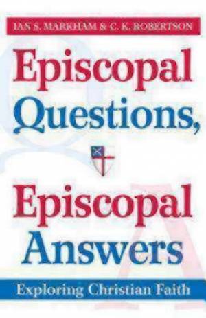 Episcopal Questions Episcopal Answers Exploring Christian Faith