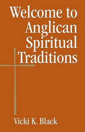 Welcome To Anglican Spiritual Traditions By Vicki K Black (Paperback)