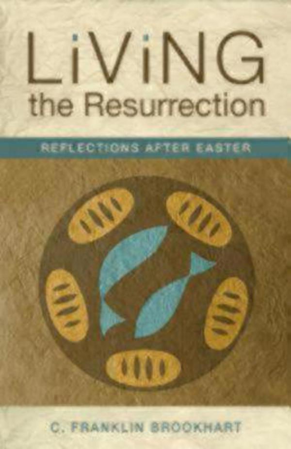 Living the Resurrection By C Franklin Brookhart (Paperback)