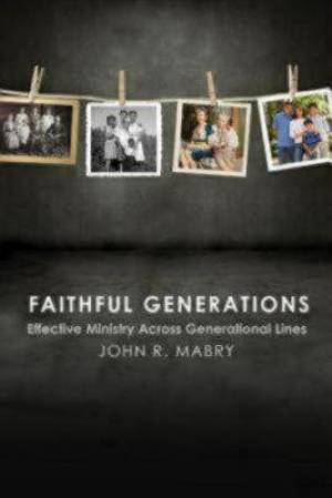 Faithful Generations Faithful Generations By John R Mabry (Paperback)