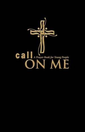 Call on Me A Prayer Book for Young People paperback (Paperback)