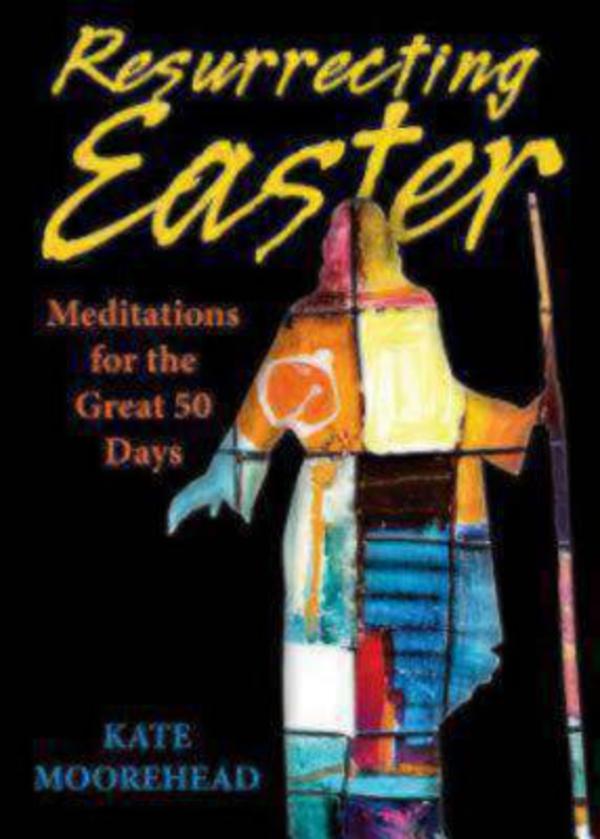 Resurrecting Easter By Kate Moorhead (Paperback) 9780819228482