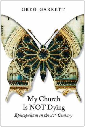 My Church Is Not Dying Episcopalians in the 21st Century (Paperback)