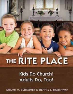 The Rite Place Kids Do Church Adults Do Too (Paperback) 9780819229458