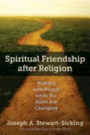 Spiritual Friendship After Religion Walking with People While the Rul