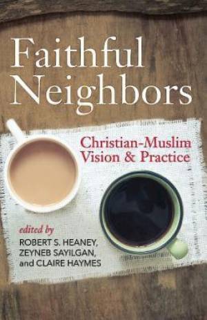 Faithful Neighbors By Claire Haymes Robert S Heaney Zeyneb Sayilgan