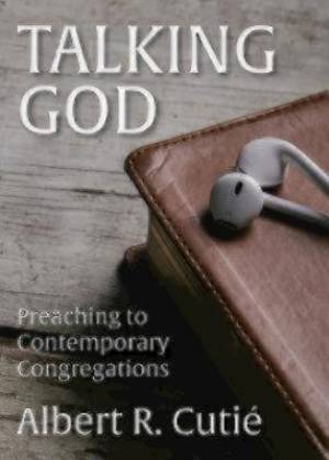 Talking God Preaching to Contemporary Congregations By Albert R Cutie