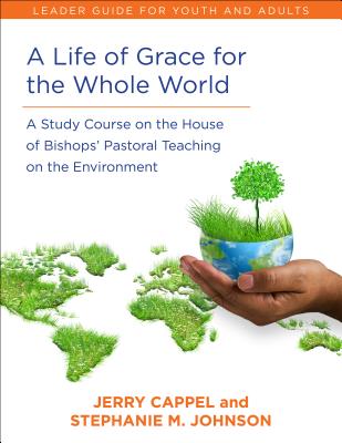 Life of Grace for the Whole World Leader's Guide A Study Course on t