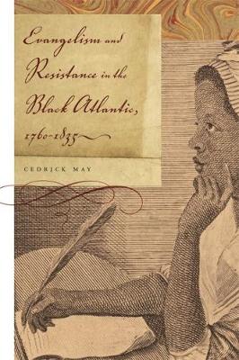 Evangelism and Resistance in the Black Atlantic 1760-1835 (Hardback)