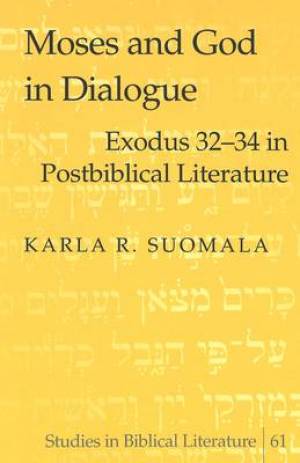 Moses and God in Dialogue By Karla R Suomala (Hardback) 9780820469058