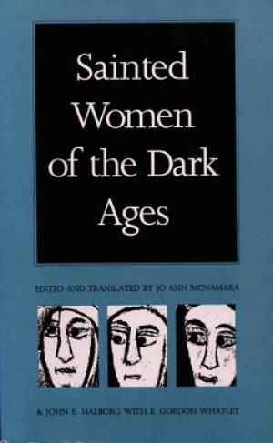 Sainted Women Of The Dark Ages By Jo Ann Mcnamara (Paperback)