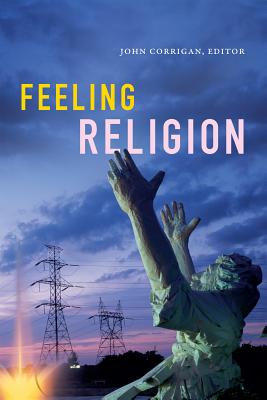 Feeling Religion By John Corrigan Corrigan (Paperback) 9780822370376