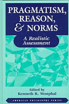 Pragmatism Reason and Norms