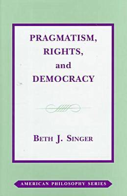 Pragmatism Rights and Democracy