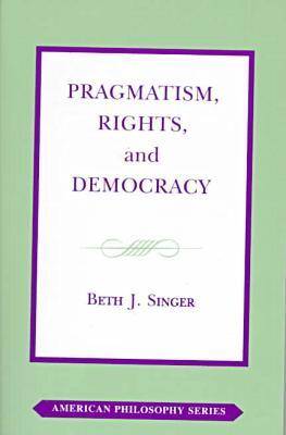 Pragmatism Rights and Democracy