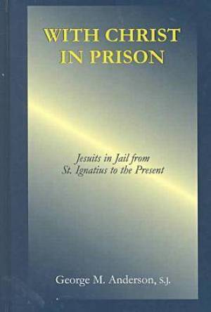 With Christ In Prison By George M Anderson (Hardback) 9780823220649