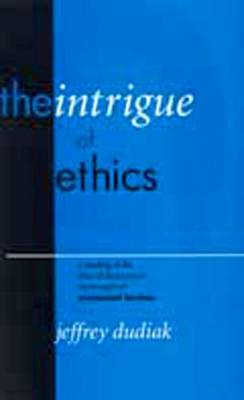 The Intrigue of Ethics By Jeffrey Dudiak (Hardback) 9780823220922