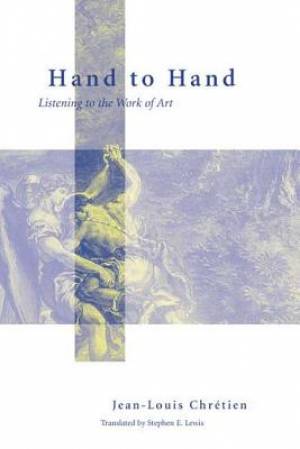 Hand to Hand By Jean-Louis Chretien (Hardback) 9780823222896