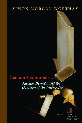 Counter-Institutions Jacques Derrida and the Question of the Universi