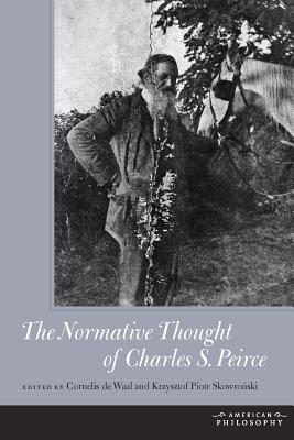 The Normative Thought of Charles S Peirce (Hardback) 9780823242443