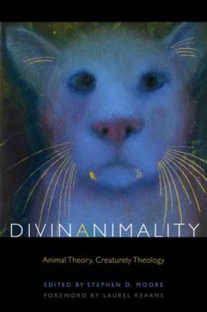 Divinanimality By Stephen D Moore Laurel Kearns (Paperback)