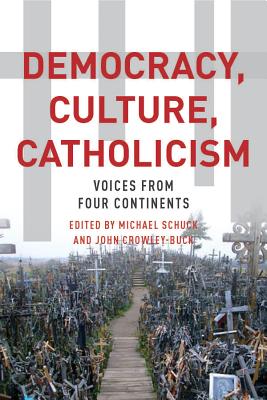 Democracy Culture Catholicism By John Crowley-Buck (Hardback)