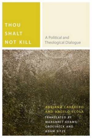 Thou Shalt Not Kill By Adriana Cavarero Angelo Scola (Paperback)