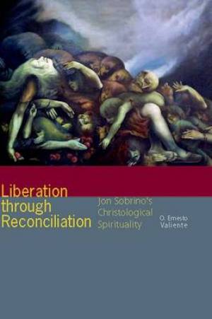 Liberation Through Reconciliation By O Ernesto Valiente (Paperback)