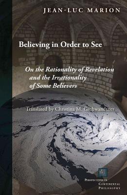 Believing in Order to See By Jean-Luc Marion (Hardback) 9780823275847