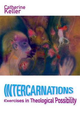 Intercarnations By Catherine Keller (Paperback) 9780823276462