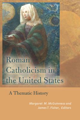 Roman Catholicism in the United States A Thematic History