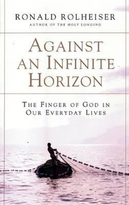 Against an Infinite Horizon The Finger of God in Our Everyday Lives