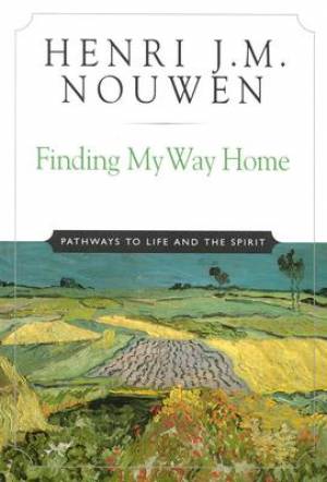 Finding My Way Home By Henri J M Nouwen (Paperback) 9780824522742