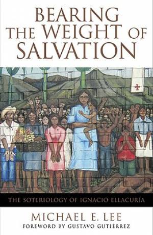 Bearing the Weight of Salvation By Michael E Lee (Paperback)